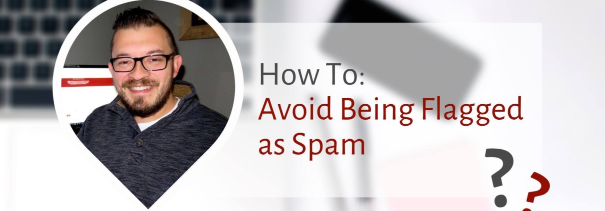 Image of Logan Gruber's face on a computer background, with text reading: How to avoid being flagged as SPAM.