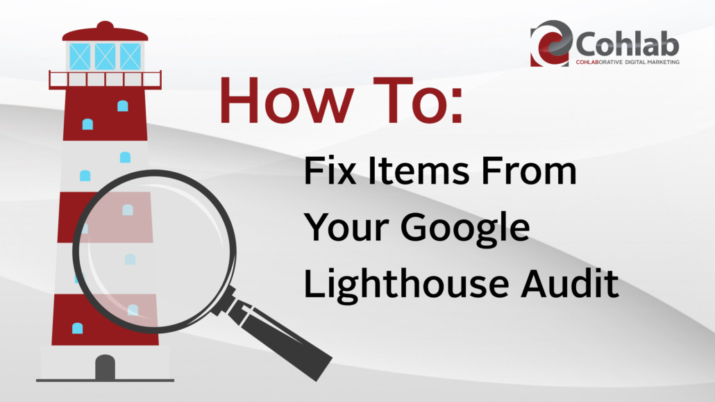 how-to-fix-items-from-your-google-lighthouse-audit Title card reading: How to fix items from your Google LIghthouse Audit. With lighthouse graphic on grey background.