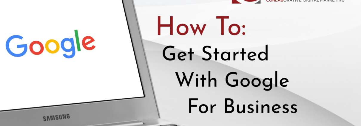 Title Card reading: How To Get Started With Google For Business, with Google logo on laptop screen.